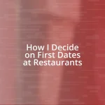 How I Decide on First Dates at Restaurants