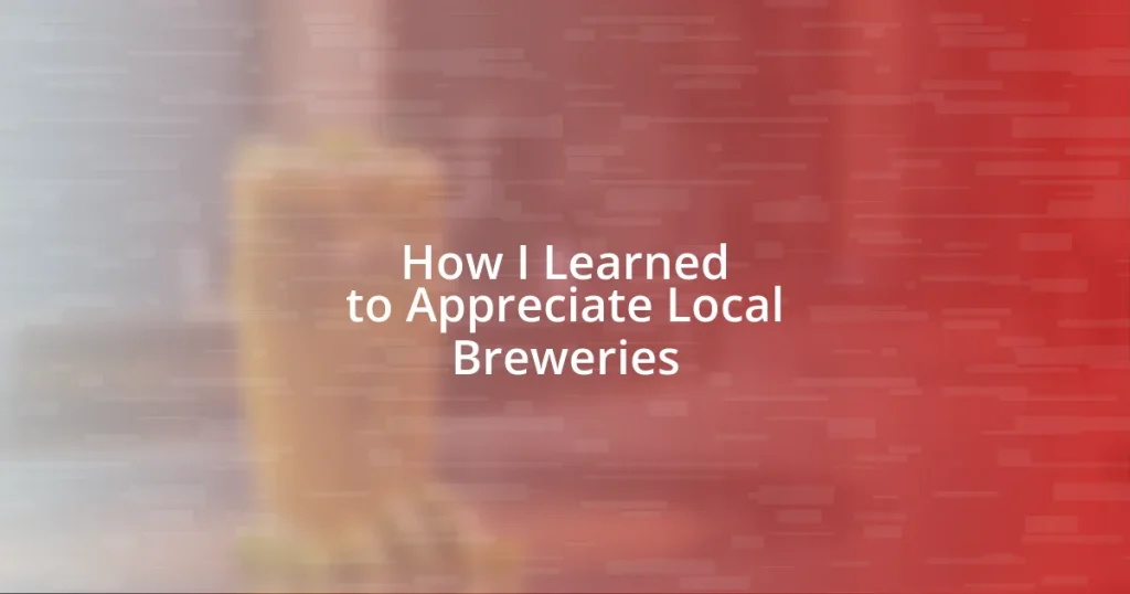 How I Learned to Appreciate Local Breweries