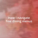 How I navigate fine dining menus