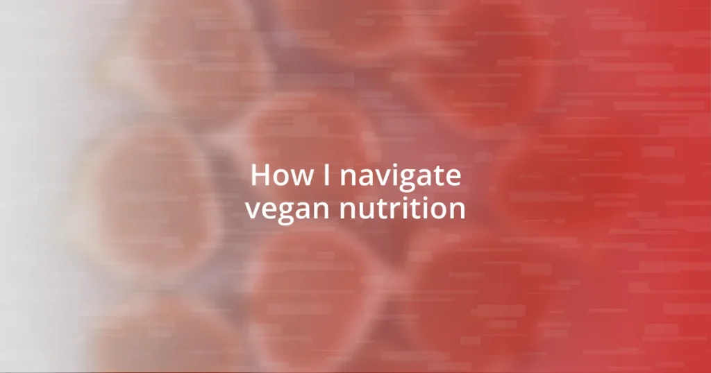 How I navigate vegan nutrition