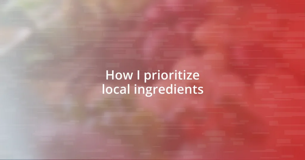 How I prioritize local ingredients