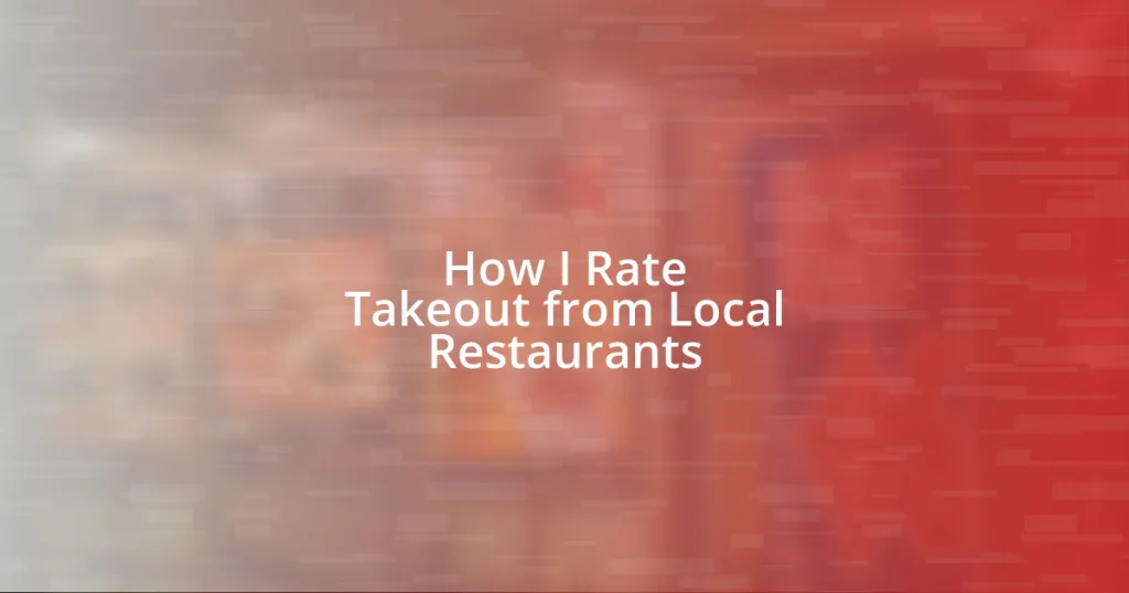 How I Rate Takeout from Local Restaurants