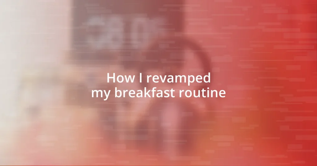 How I revamped my breakfast routine