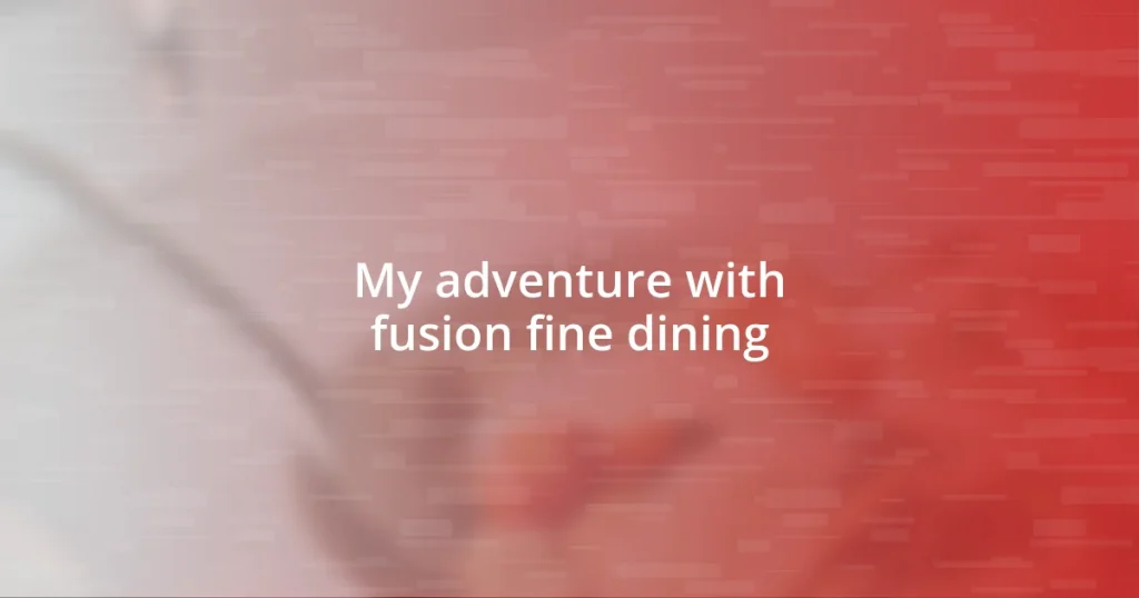 My adventure with fusion fine dining