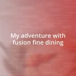 My adventure with fusion fine dining