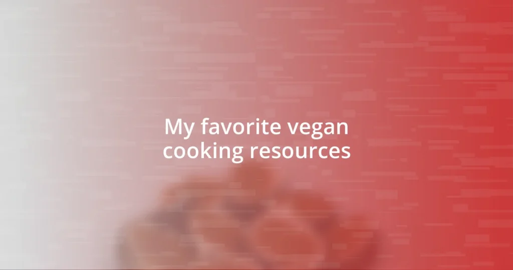 My favorite vegan cooking resources