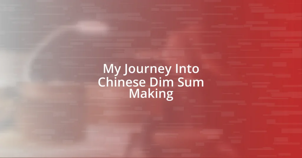 My Journey Into Chinese Dim Sum Making