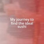 My journey to find the ideal sushi