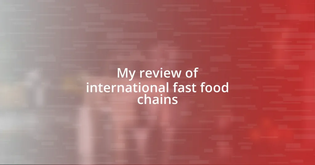 My review of international fast food chains