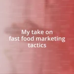 My take on fast food marketing tactics