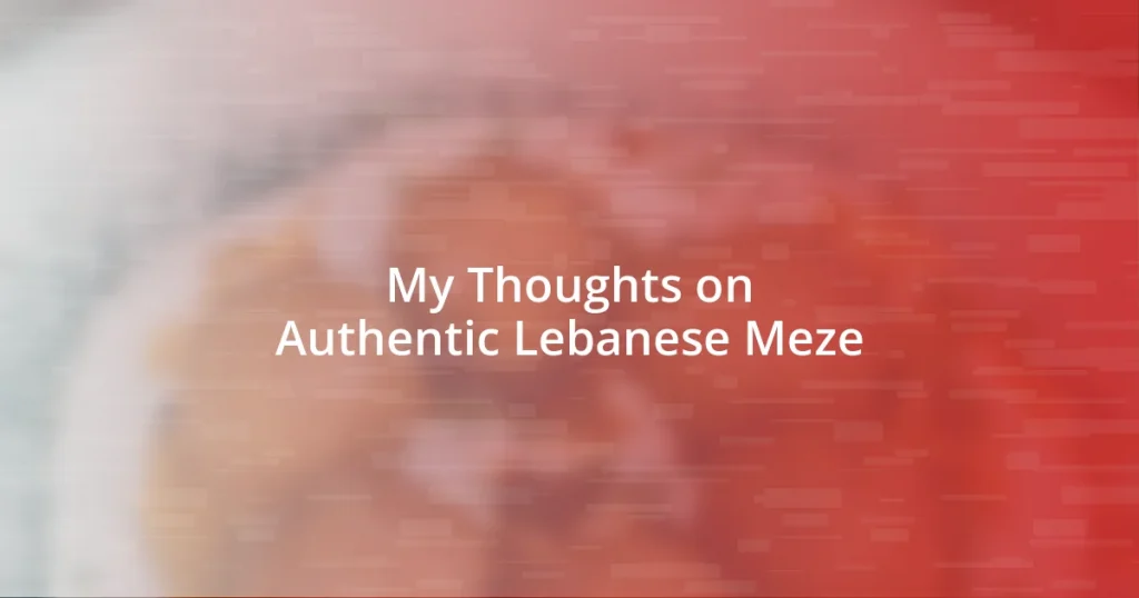 My Thoughts on Authentic Lebanese Meze