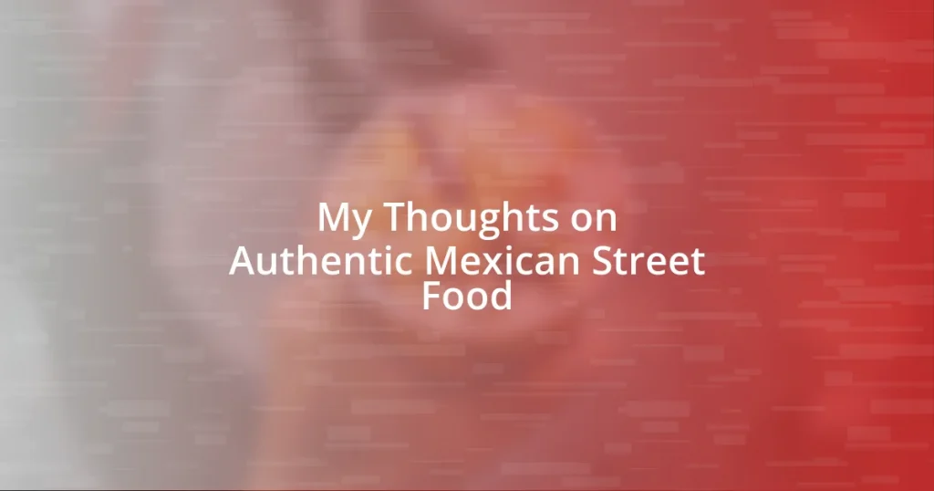 My Thoughts on Authentic Mexican Street Food