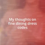 My thoughts on fine dining dress codes