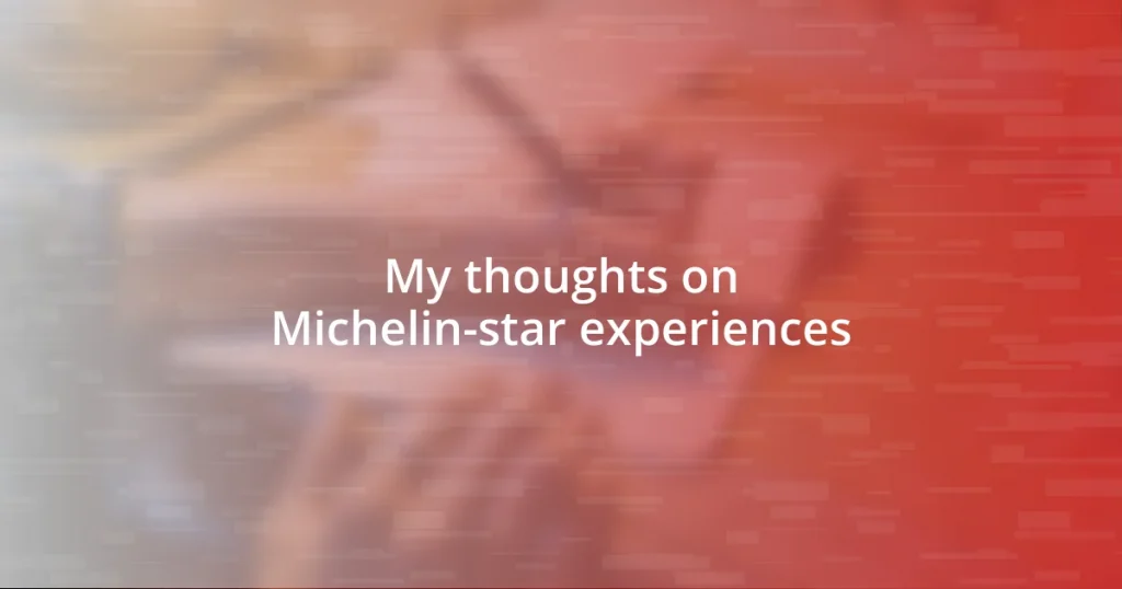 My thoughts on Michelin-star experiences