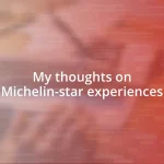 My thoughts on Michelin-star experiences