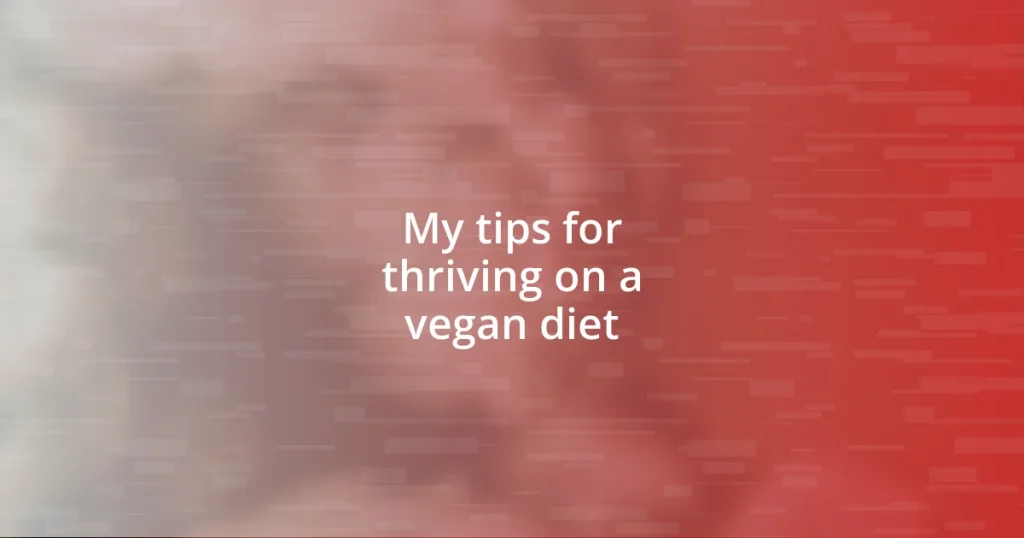 My tips for thriving on a vegan diet