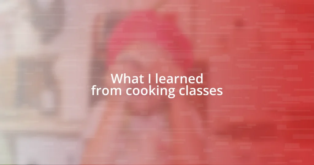 What I learned from cooking classes