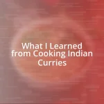 What I Learned from Cooking Indian Curries