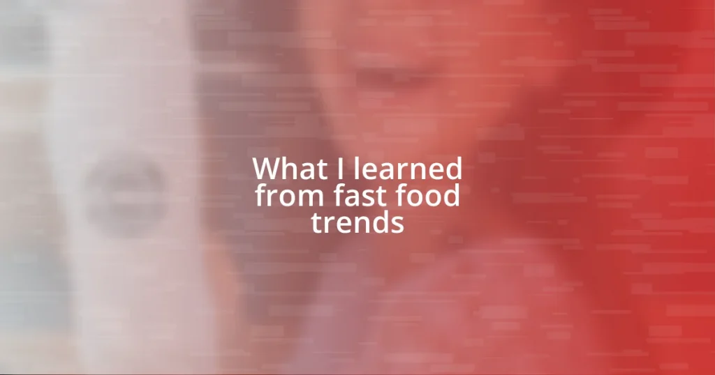 What I learned from fast food trends