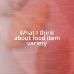 What I think about food item variety