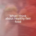 What I think about healthy fast food