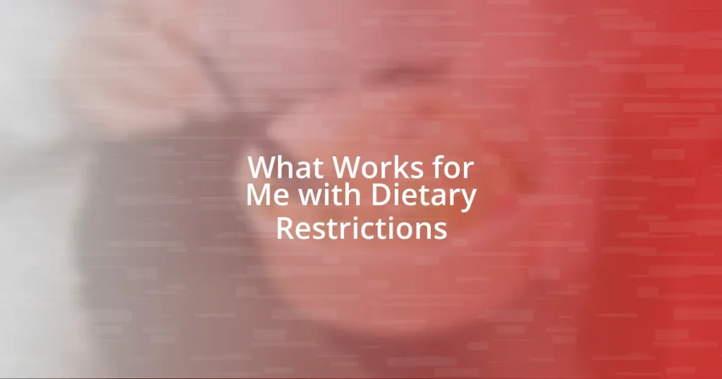 What Works for Me with Dietary Restrictions