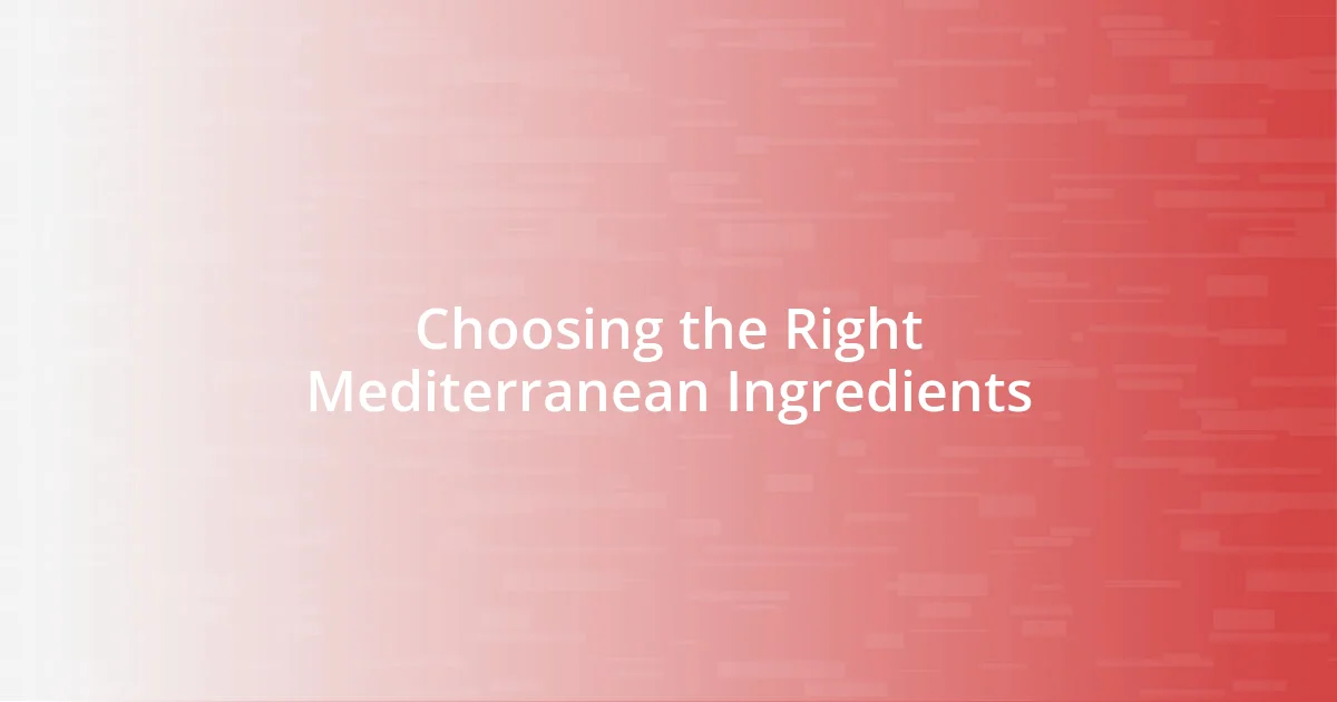 Choosing the Right Mediterranean Ingredients