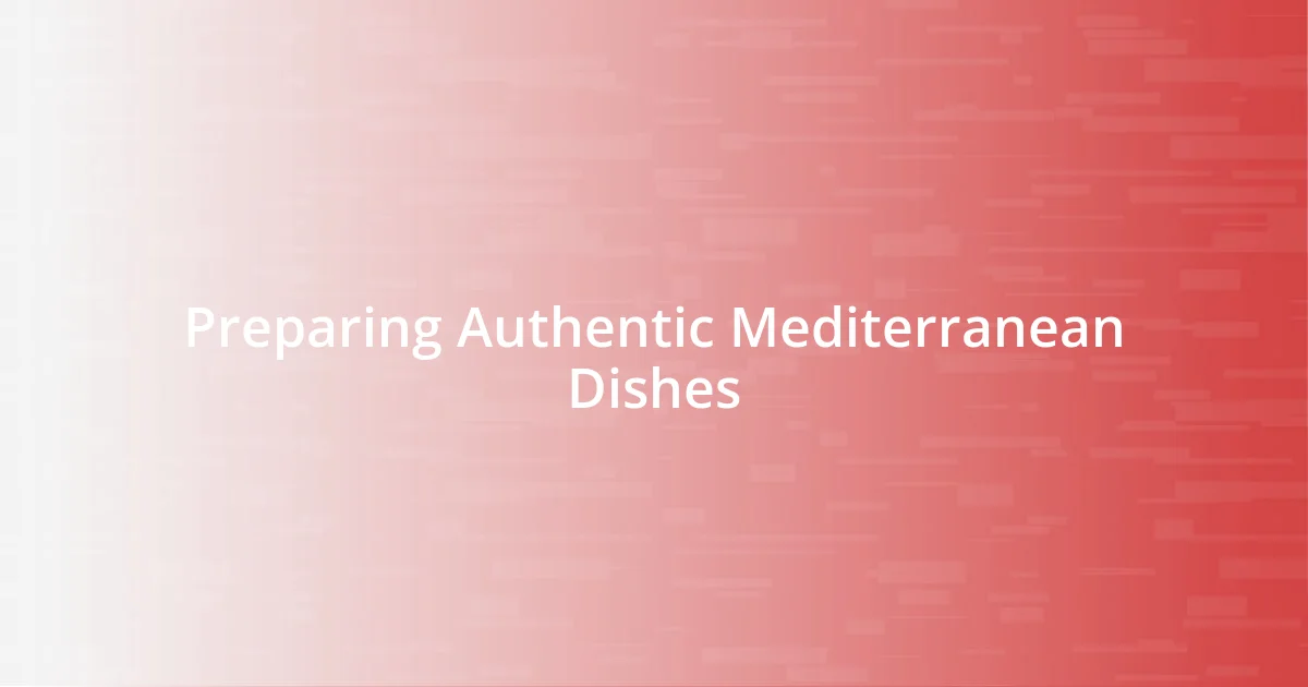 Preparing Authentic Mediterranean Dishes