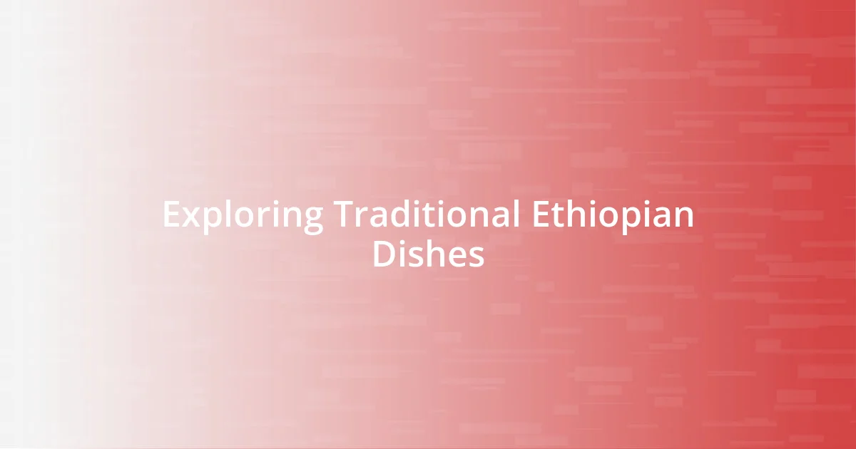 Exploring Traditional Ethiopian Dishes