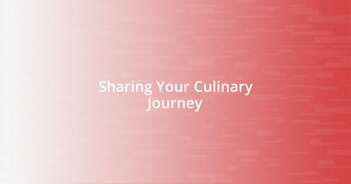 Sharing Your Culinary Journey