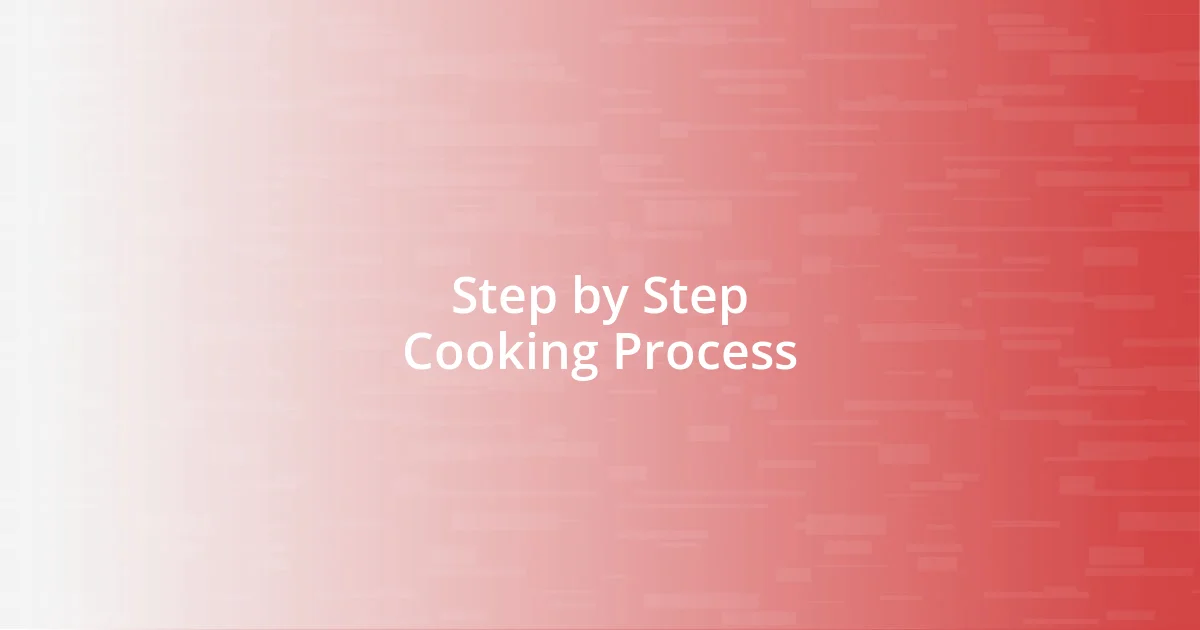 Step by Step Cooking Process