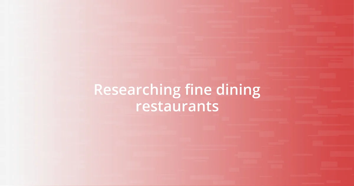 Researching fine dining restaurants