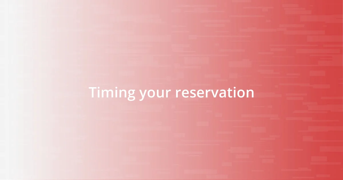 Timing your reservation