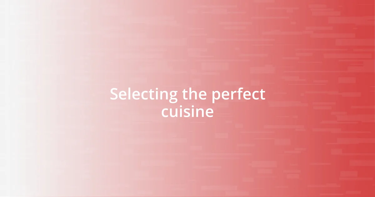 Selecting the perfect cuisine