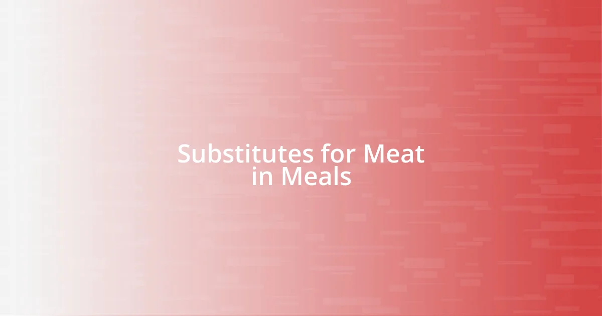 Substitutes for Meat in Meals