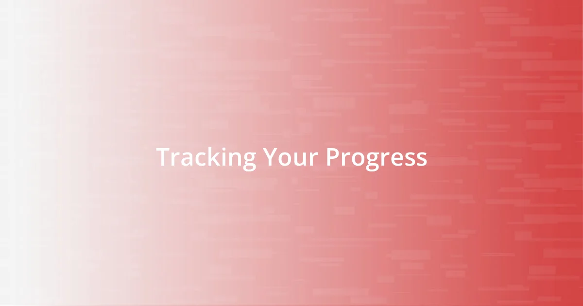 Tracking Your Progress