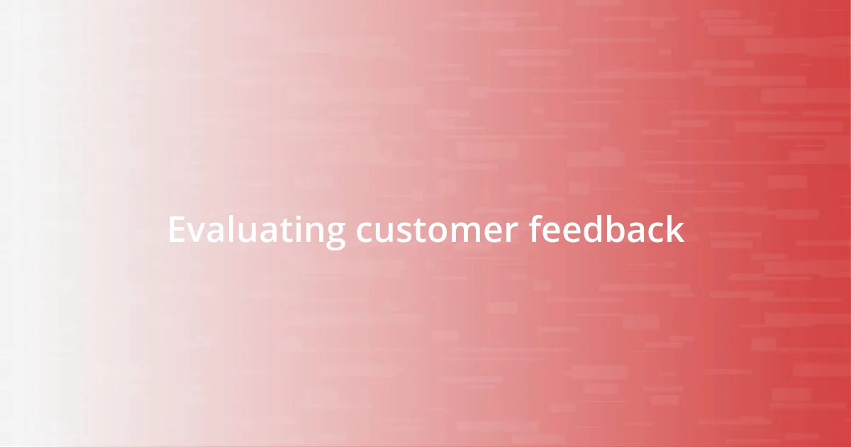 Evaluating customer feedback