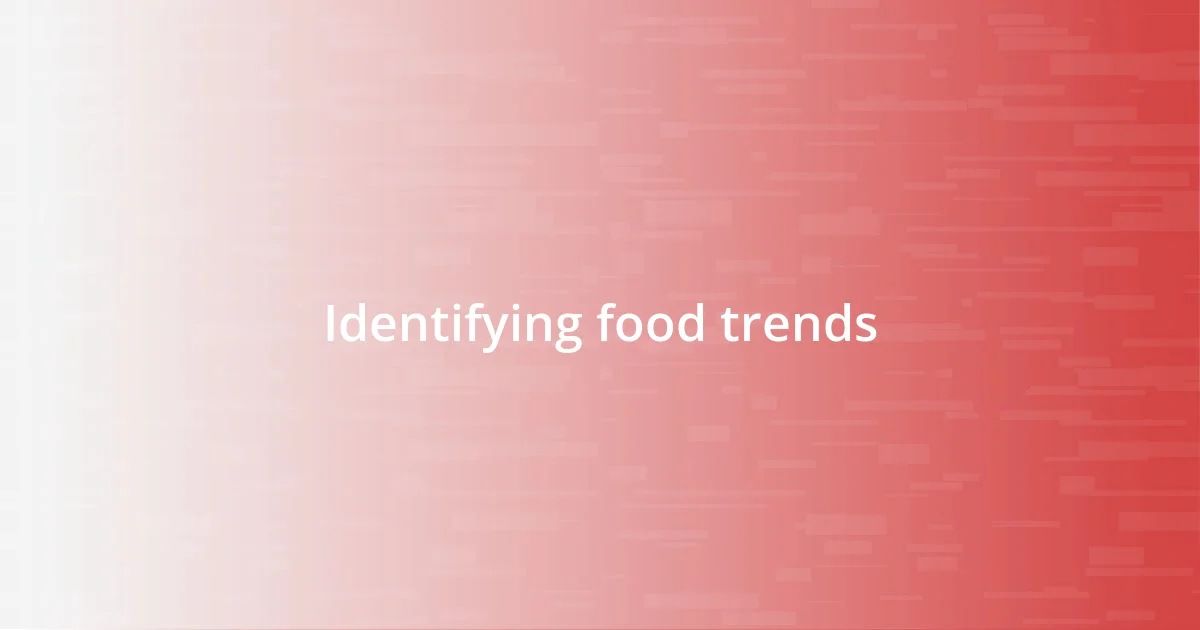 Identifying food trends