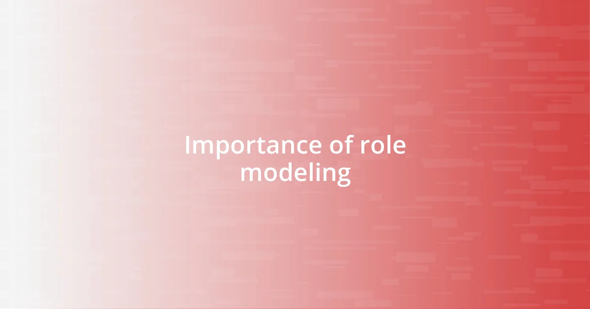 Importance of role modeling