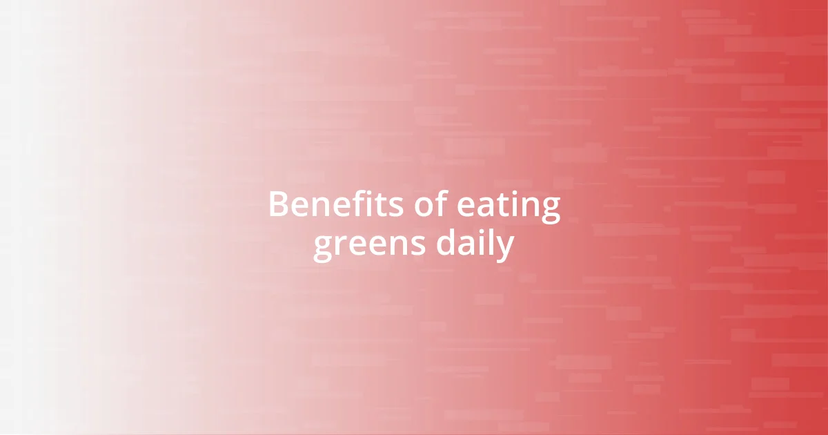 Benefits of eating greens daily