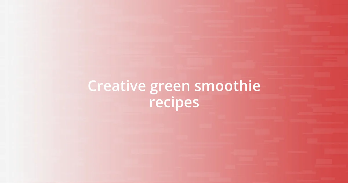 Creative green smoothie recipes