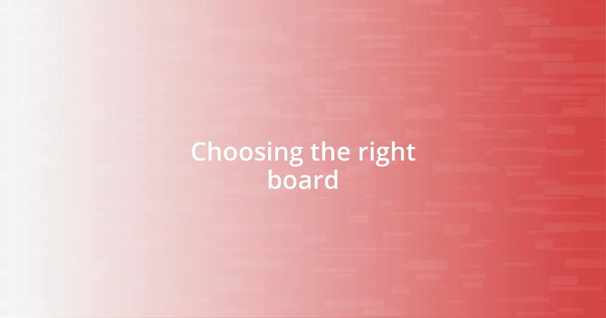 Choosing the right board