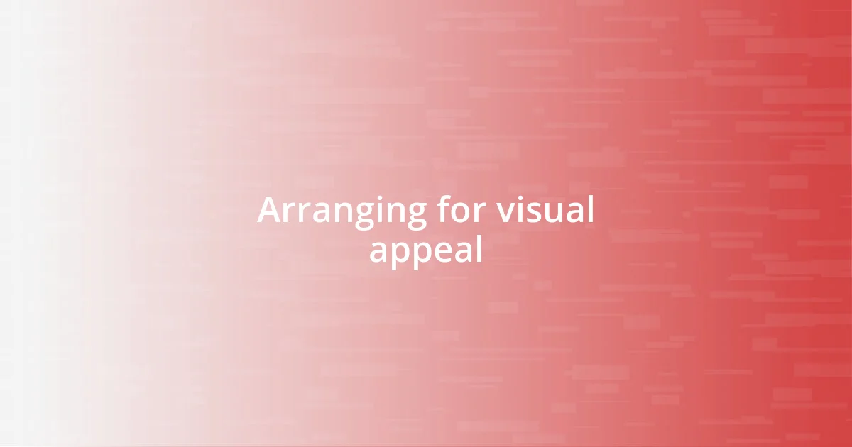 Arranging for visual appeal