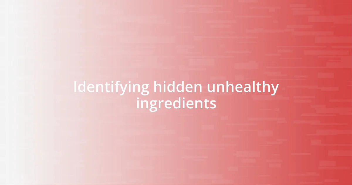 Identifying hidden unhealthy ingredients