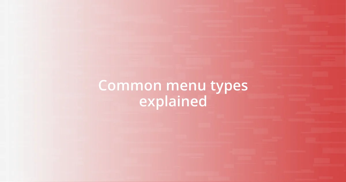 Common menu types explained