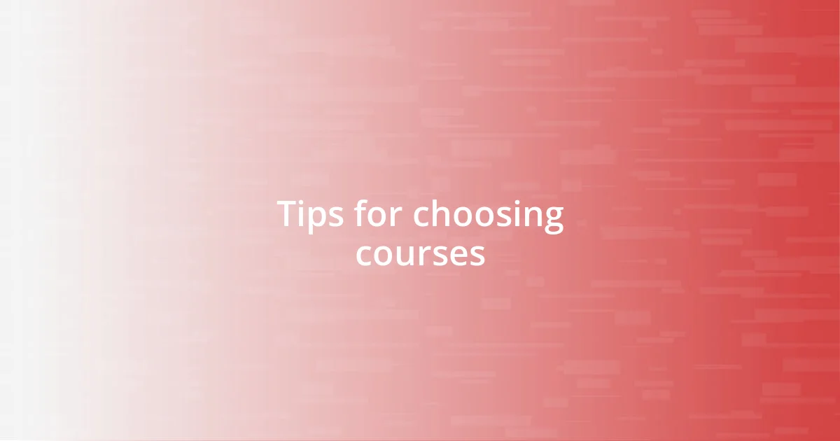 Tips for choosing courses