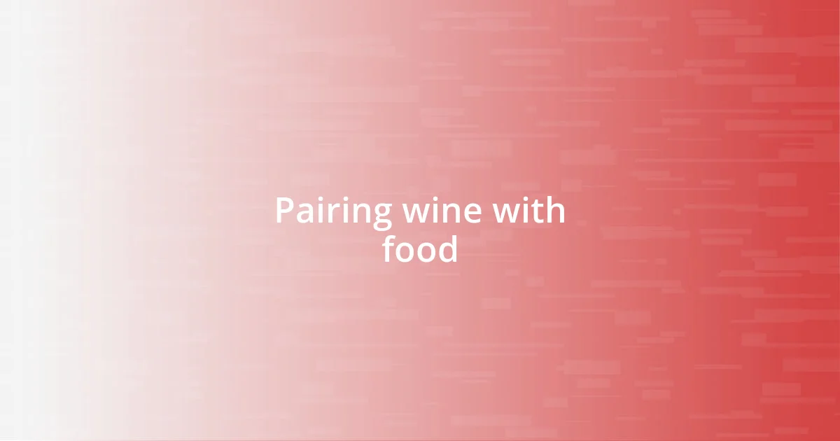 Pairing wine with food