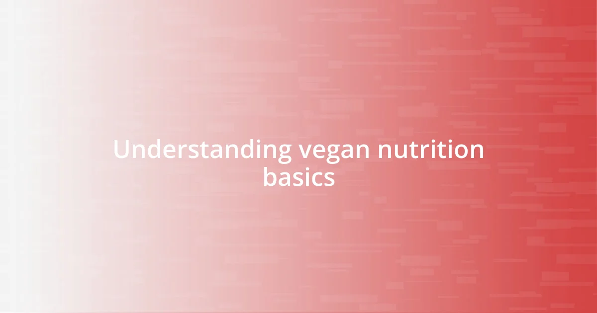 Understanding vegan nutrition basics