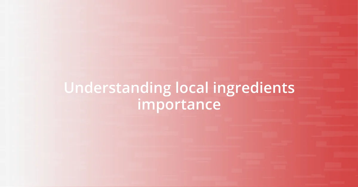 Understanding local ingredients importance