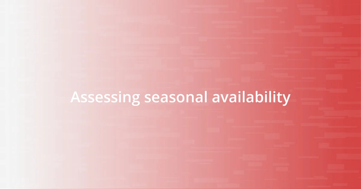 Assessing seasonal availability